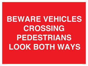 BEWARE VEHICLES CROSSING (PEDESTRAINS LOOK BOTH WAYS)